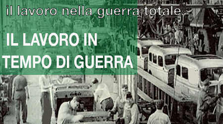 Il lavoro nella guerra totale 29 ottobre, 17:00 – 18:00 – Polo del ‘900 – Sala Memoria delle Alpi