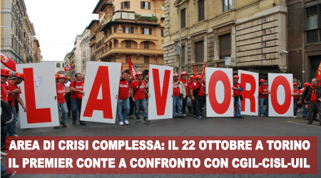 Il 22 ottobre Cgil-Cisl-Uil torinesi all’incontro con il premier Conte, a Torino per l’area di crisi complessa.