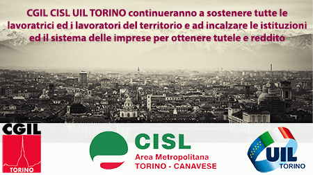CGIL CISL UIL Torino hanno firmato accordi sindacali per dare accesso agli ammortizzatori a più di 100.000 lavoratrici e lavoratori