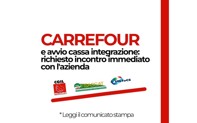 CARREFOUR E AVVIO CASSA INTEGRAZIONE: RICHIESTO INCONTRO IMMEDIATO CON L’AZIENDA