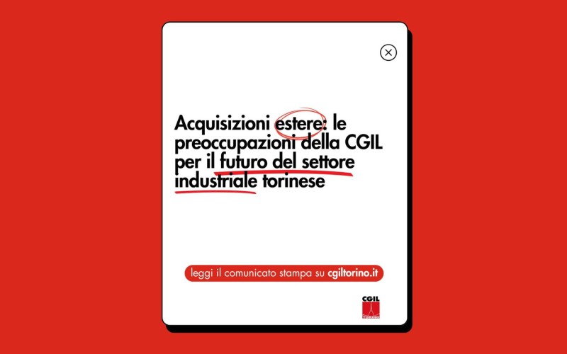 Acquisizioni estere: le preoccupazioni della CGIL Torino per il futuro del settore industriale torinese