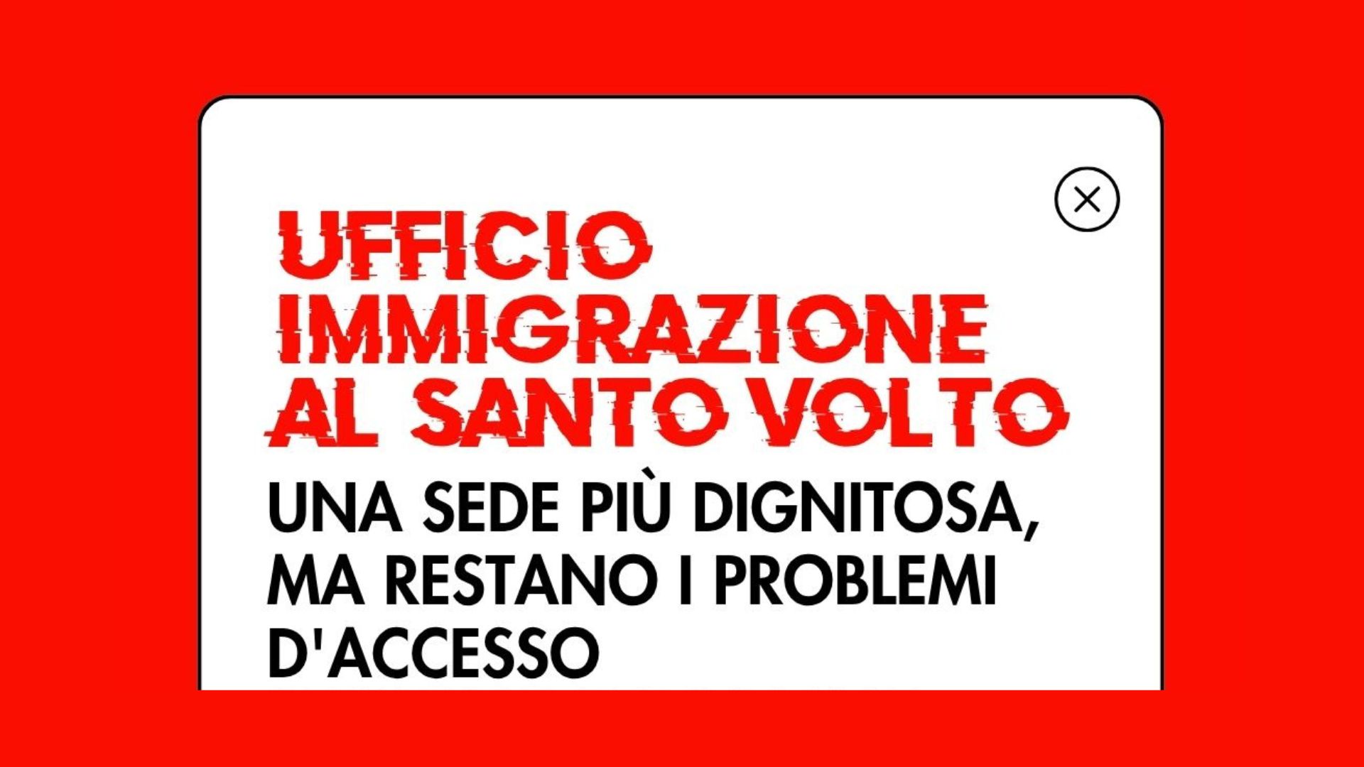 Ufficio Immigrazione al Santo Volto: una sede pi&ugrave; dignitosa, ma restano i problemi d'accesso